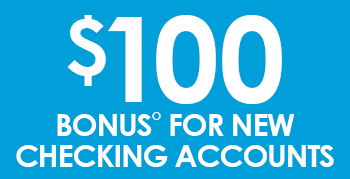 $100 Bonus° for new checking accounts